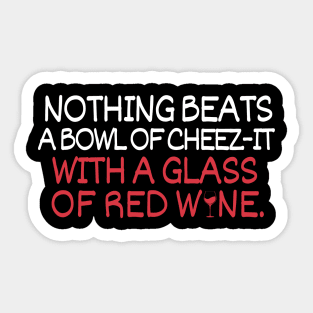 Nothing beats a bowl of cheez-it with a glass of red wine Sticker